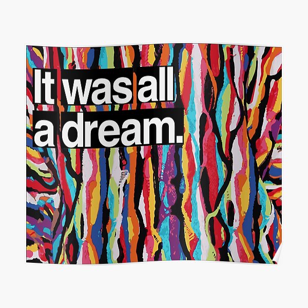 It Was All A Dream Poster