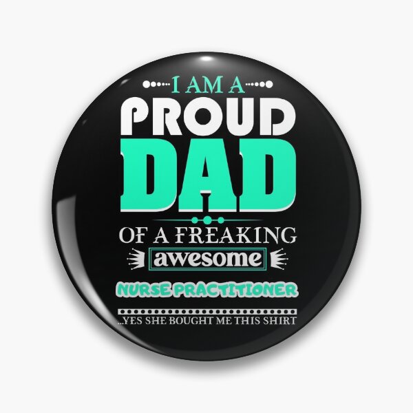 Item preview, i am a proud dad of a freaking awesome Nurse Practitioner designed and sold by FurioInc.