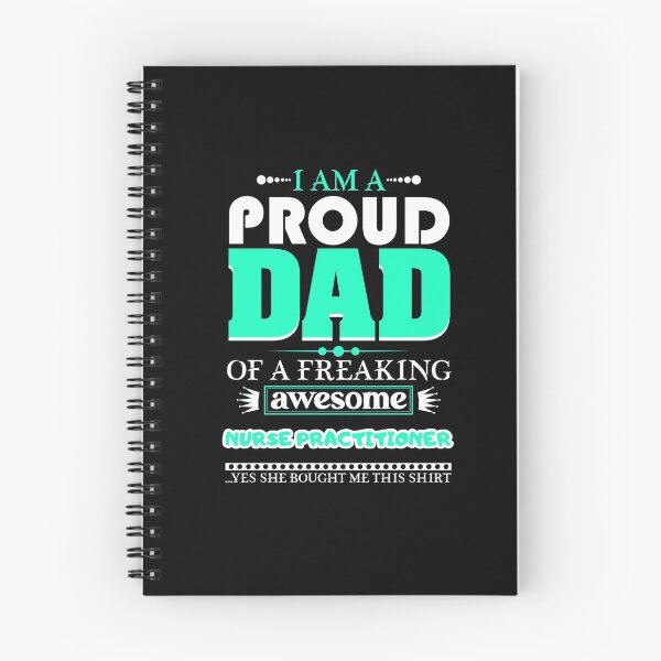 Item preview, i am a proud dad of a freaking awesome Nurse Practitioner designed and sold by FurioInc.