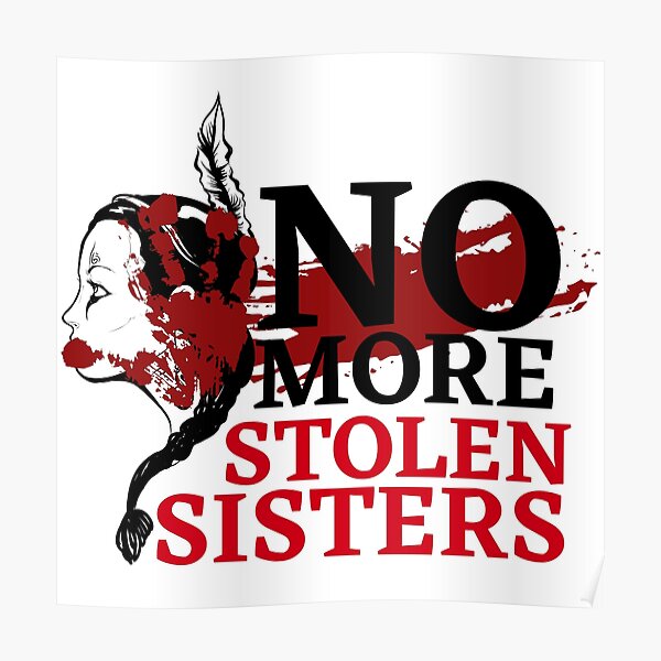 No More Stolen Sisters Missing And Murdered Indigenous Women Mmiw Girl Native American Stolen