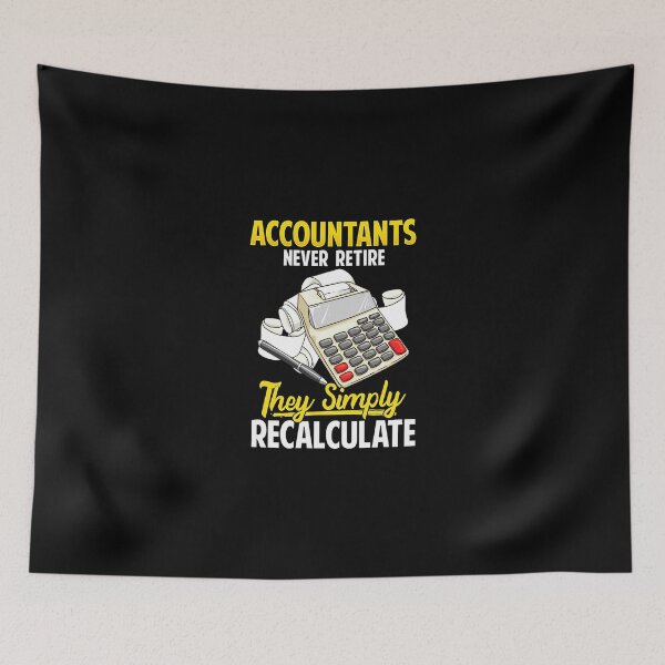 Item preview, Accountants Never Retire, They Just Simply designed and sold by Express YRSLF.