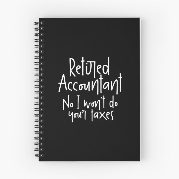 Item preview, Retired Accountant, No I Won`t Do Your Taxes designed and sold by Express YRSLF.