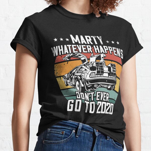 marty never go to 2020 shirt