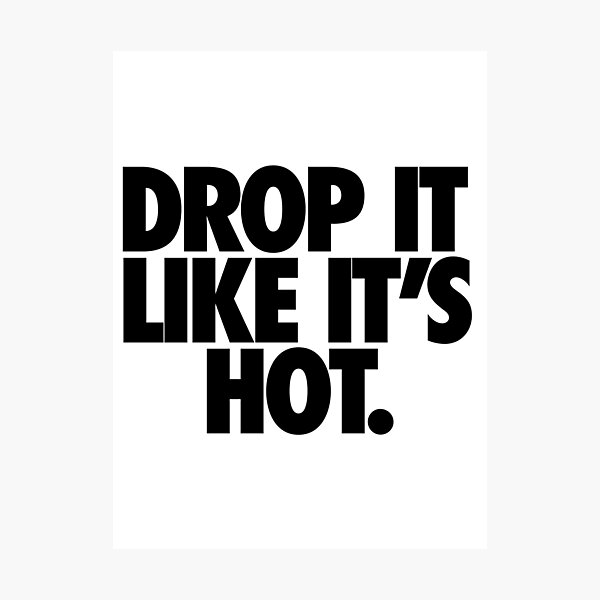Drop It Like It's Hot Print  Poster Prints and Wall Art by Pixy Paper