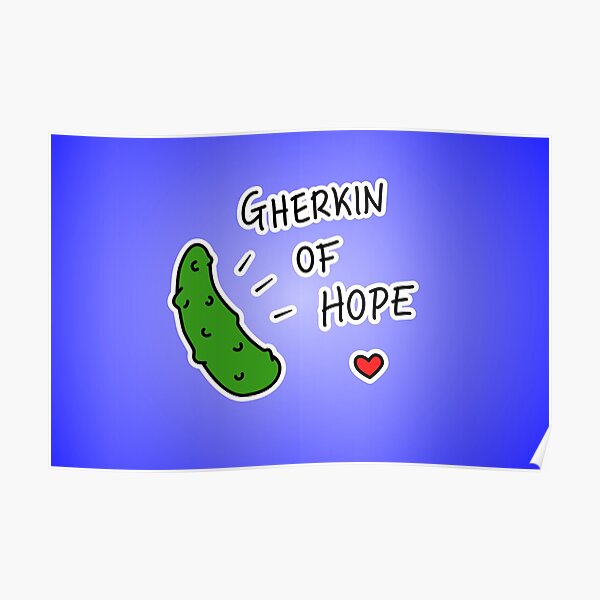 Gherkin Of Hope - two lof bees Poster