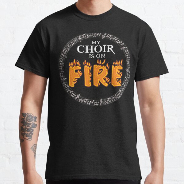 My Choir Is On Fire (On Black) Classic T-Shirt