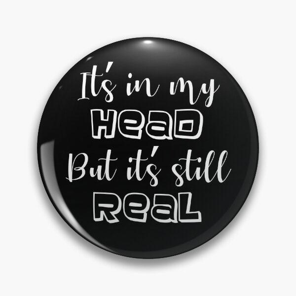 Item preview, it's in my head but it's still real - mental health awareness designed and sold by introvertcafe.