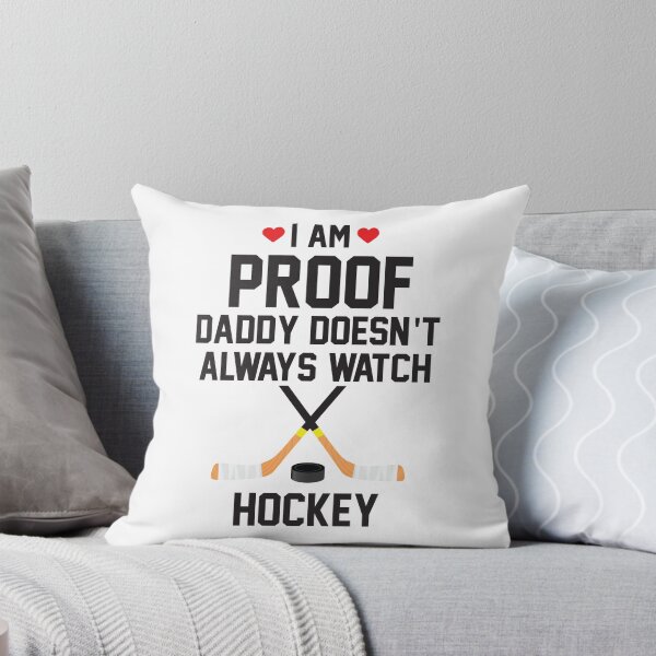 Item preview, I am Proof Daddy Doesn't Always Watch Hockey designed and sold by CFox-Designs.