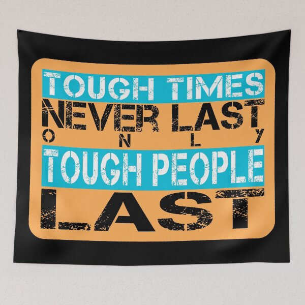 Item preview, Tough times never last only tough people last - Orange, white, black, light blue - meme motivational designed and sold by Honest-Quotes.