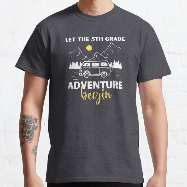 Let the 5th Grade Adventure Begin - 5th Grade Teacher Classic T-Shirt