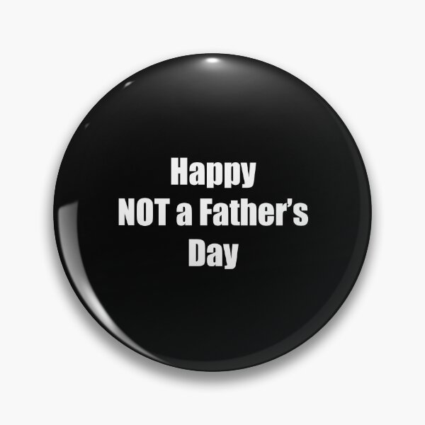 Item preview, Happy NOT a Fathers Day designed and sold by weinsimon.