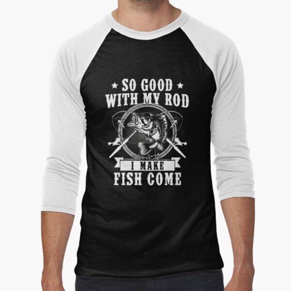 Buy Men's So Good With My Rod I Make Fish Come - Funny Fishing Shirt XL  Black Online at desertcartKUWAIT