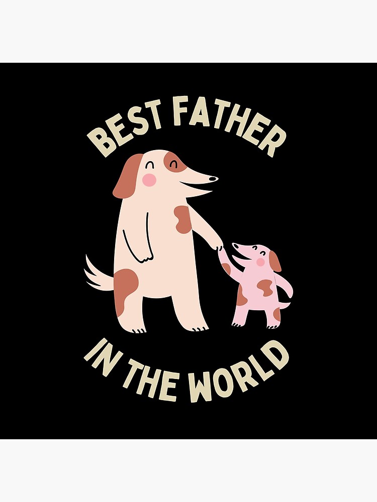Number One Father Dad Dog Puppy June July Mother Idiom Pun Sarcastic Funny  Meme Emotional Cute Gift Happy Fun Introvert Awkward Geek Hipster Silly