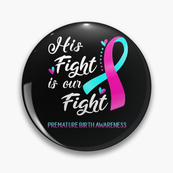 Item preview, His Fight Is Our Fight Premature Birth Awareness designed and sold by hvoid41.