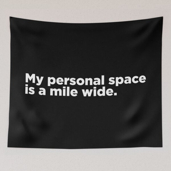 Item preview, My Personal Space Is A Mile Wide 2 designed and sold by Memefy.