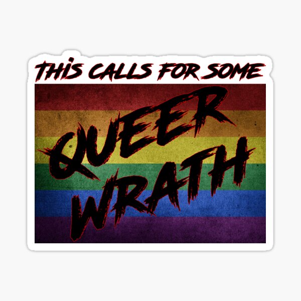 This Calls for Some Queer Wrath Sticker