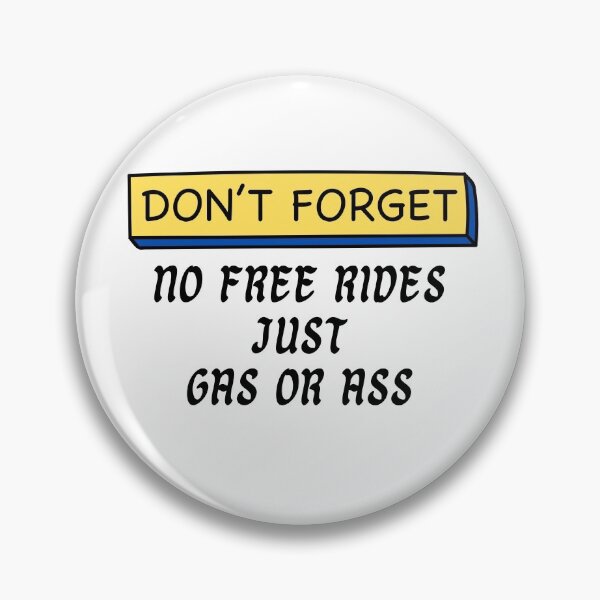 Item preview, No free rides : Gas or Ass designed and sold by Hab2.