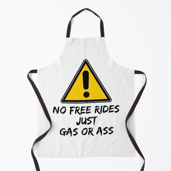 Item preview, No free rides just Gas or Ass designed and sold by Hab2.
