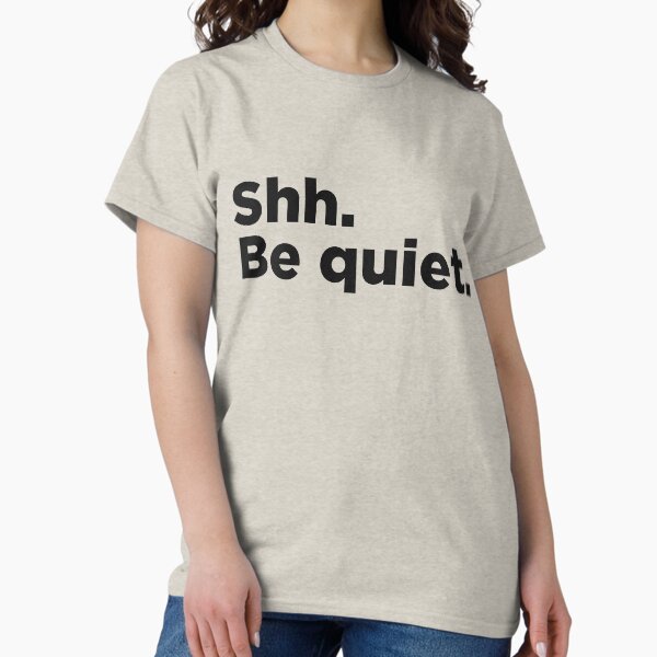 Item preview, Ssh. Be Quiet. designed and sold by Memefy.