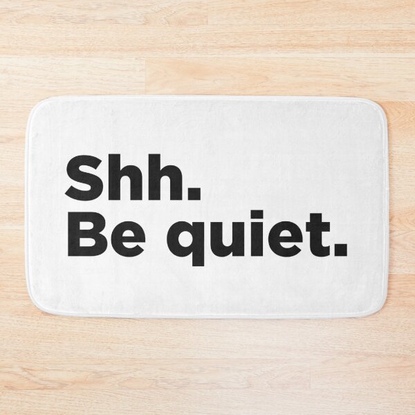 Item preview, Ssh. Be Quiet. designed and sold by Memefy.