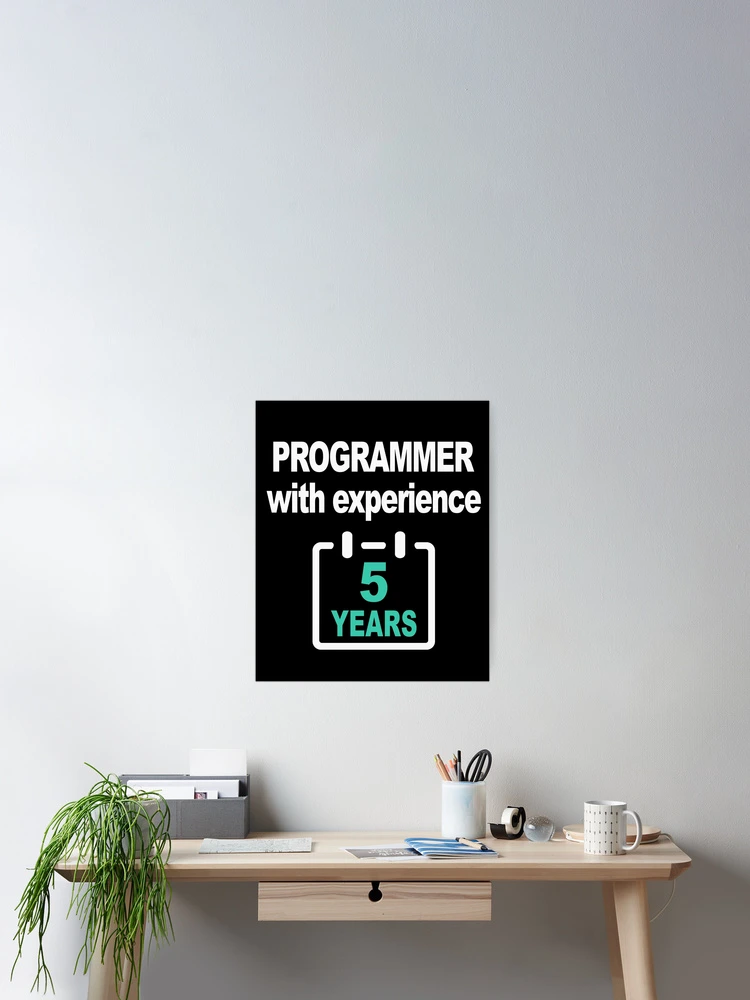 Thumbnail 2 of 3, Poster, Programmer with Experience 5 Years, Software Engineer, Computer Science, Web, Programming Humor, HTML, Dark designed and sold by Max-Wear.