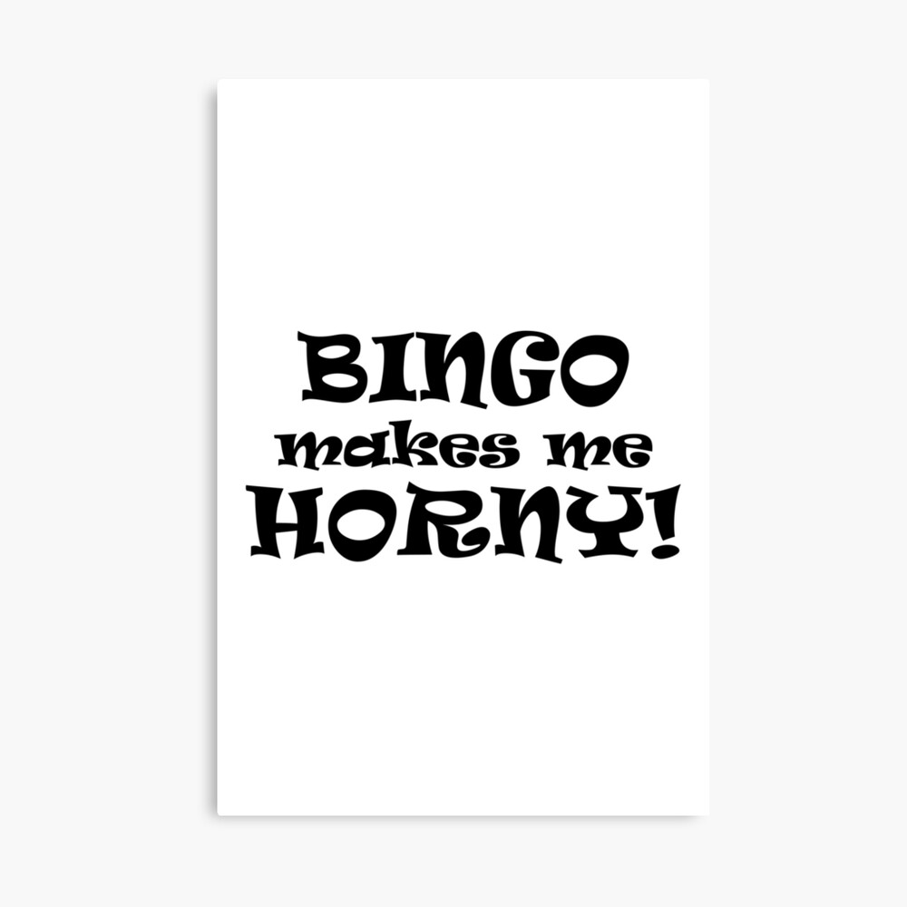 Bingo Makes Me Horny!