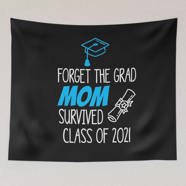 Item preview, Forget The Grad Mom Survived Class of 2021 designed and sold by Mr-tach.
