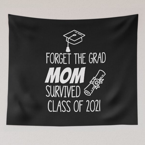 Item preview, Forget The Grad Mom Survived Class of 2021 designed and sold by Mr-tach.