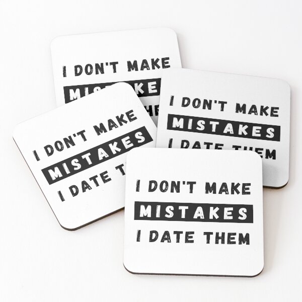 Item preview, I Dont Make Mistakes I Date Them. Funny Dating Design. designed and sold by That Cheeky Tee.