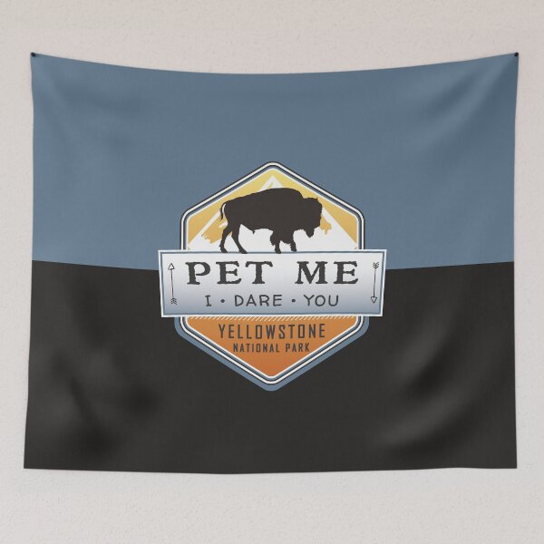 Item preview, Pet Me - I Dare You, Yellowstone National Park Bison Buffalo designed and sold by NoBonesLife.