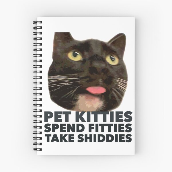 Item preview, Pet kitties, spend fitties, take shiddies designed and sold by BigOldBuns.