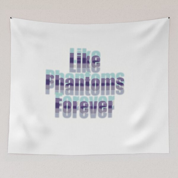 Item preview, Like Phantoms Forever Forever designed and sold by Megsyxo3.