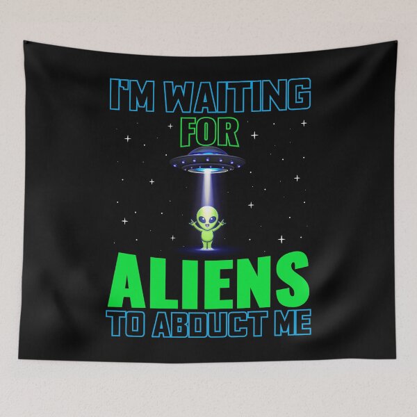 Item preview, I'm Waiting For Aliens To Abduct Me Alien UFO Conspiracy designed and sold by ChromanautMerch.