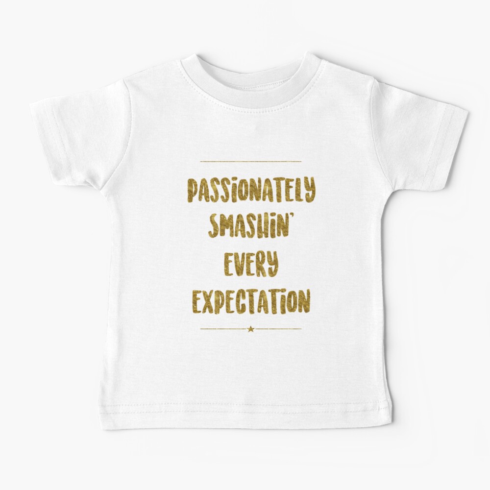 Passionately Smashin’ Every Expectation | Hamilton Baby T-Shirt
