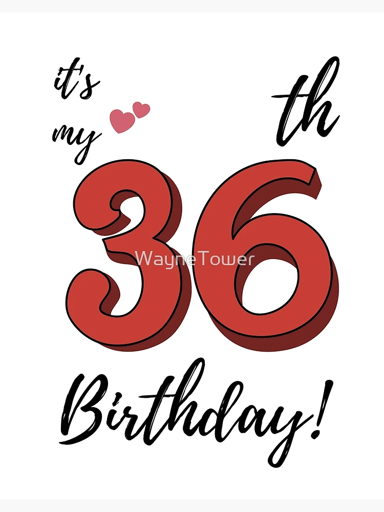 It's My 36th Birthday quote Art Board Print for Sale by WayneTower