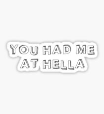 You Had Me At Hella Sticker