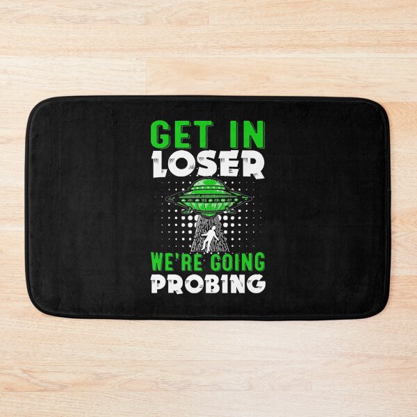 Item preview, Get In Loser We're Going Probing Government Conspiracy UFO designed and sold by ChromanautMerch.