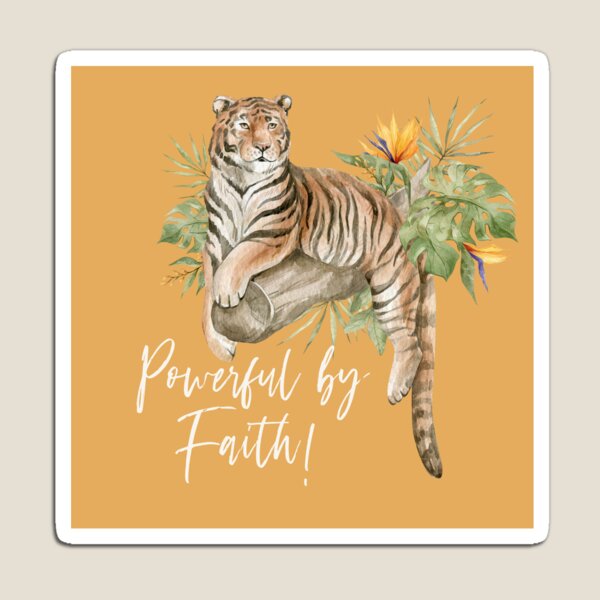 POWERFUL BY FAITH! (TIGER) Magnet