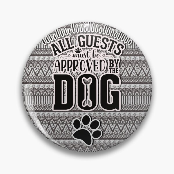 Item preview, All guests must be approved by the dog designed and sold by VichallanStudio.