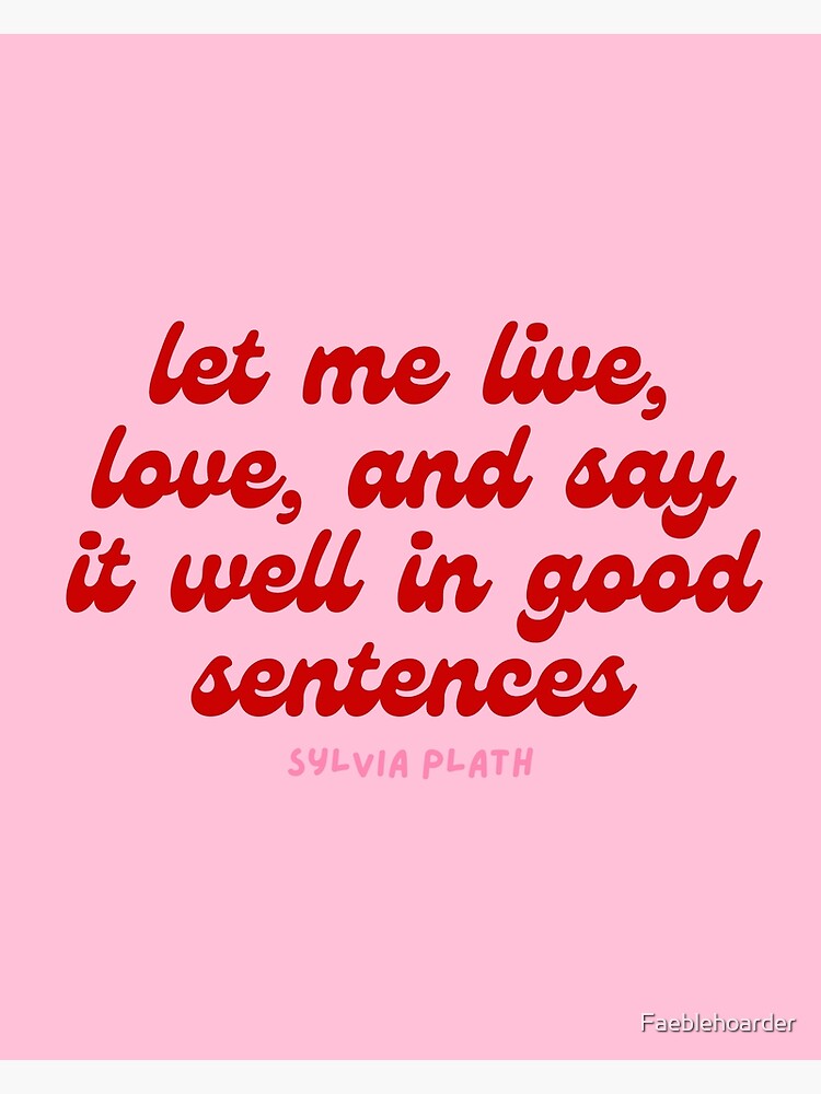 Let Me Aesthetic Sylvia Plath Quote Retro Poster By Faeblehoarder