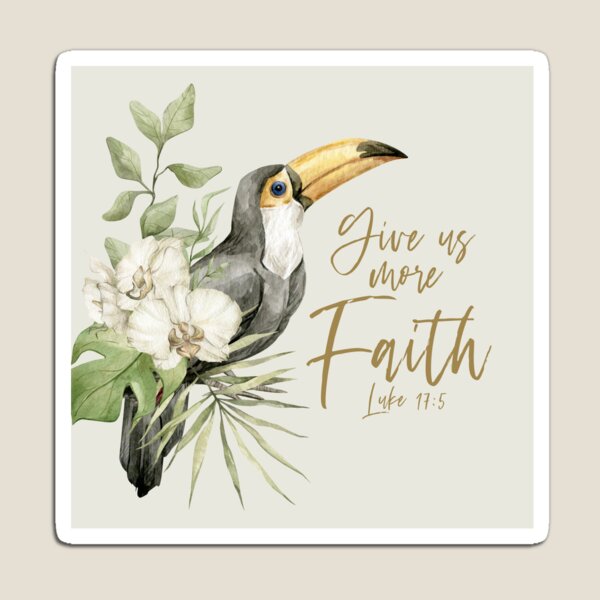 GIVE US MORE FAITH (TOUCAN) Magnet