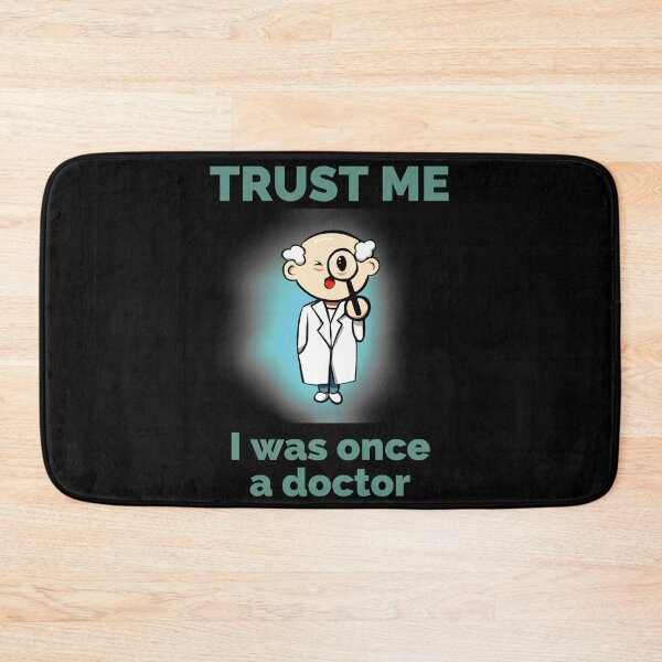 Item preview, Trust me i was once a doctor. Cute funny doctor quote. designed and sold by doctors-apparel.