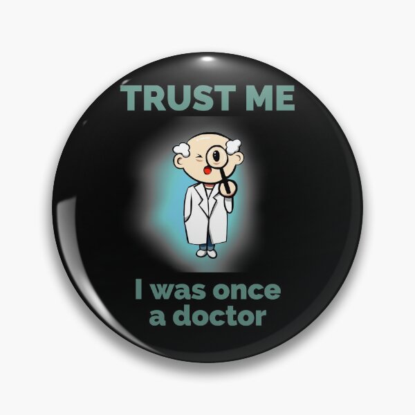 Item preview, Trust me i was once a doctor. Cute funny doctor quote. designed and sold by doctors-apparel.