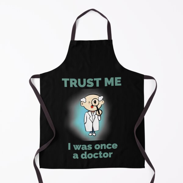 Item preview, Trust me i was once a doctor. Cute funny doctor quote. designed and sold by doctors-apparel.