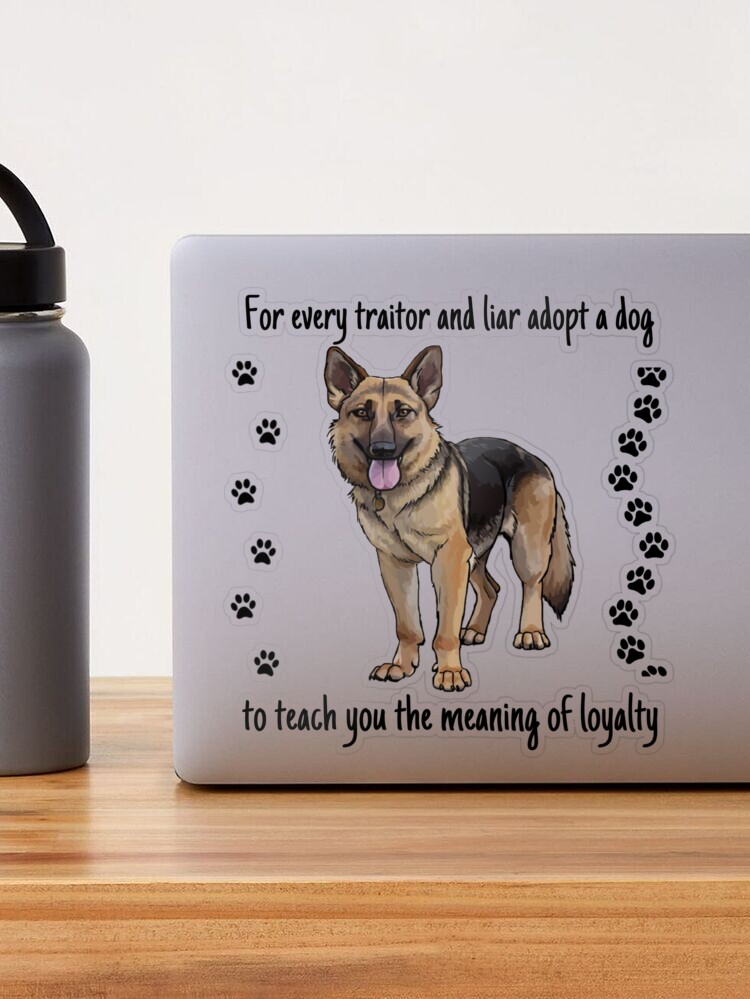 For every traitor and liar adopt a dog to teach you the meaning of loyalty  Sticker for Sale by Abidotshirt