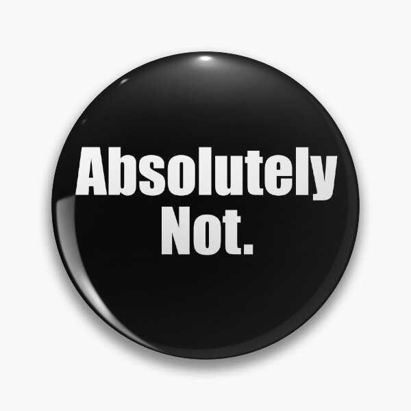 Item preview, Absolutely Not. Sassy funny slogan. designed and sold by WhatThePop.