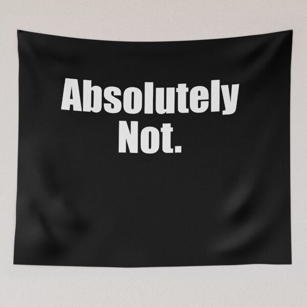 Item preview, Absolutely Not. Sassy funny slogan. designed and sold by WhatThePop.