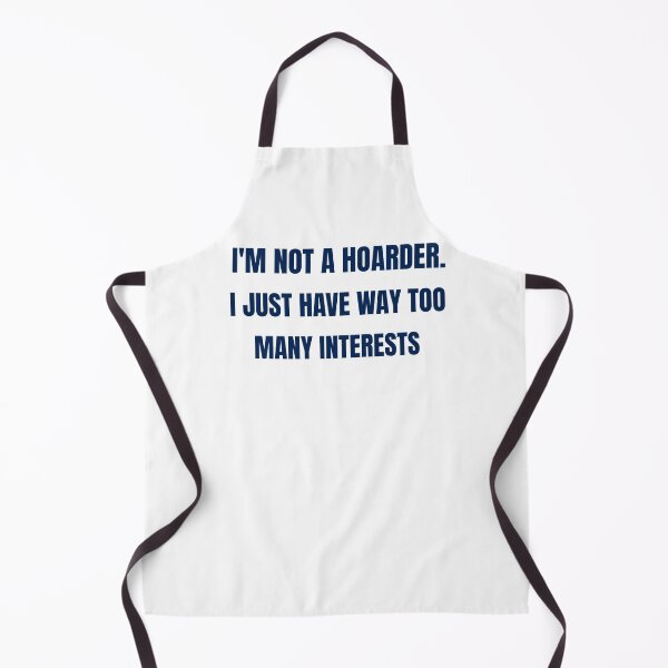 Item preview, I am Not a Hoarder Because I Do Not Hoard, I Collect - Funny Hobbies designed and sold by CrazyBichAsian.