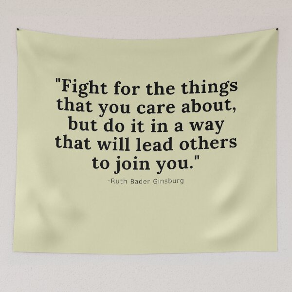 Item preview, Fight For The Things You Care About RBG Quote designed and sold by quotes-toliveby.