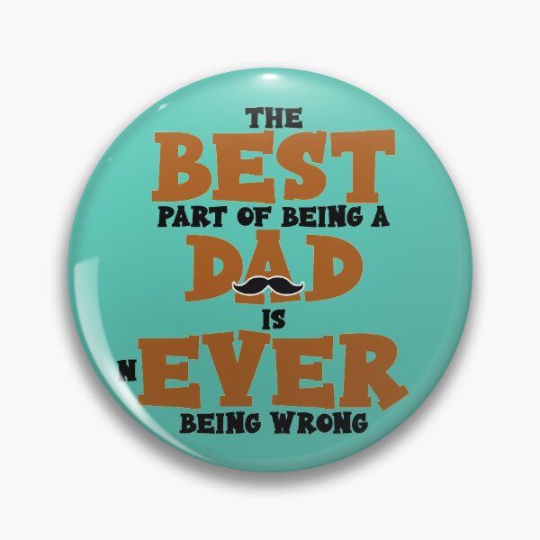 Item preview, The best part of being a dad is never being wrong. designed and sold by Sticker Up.